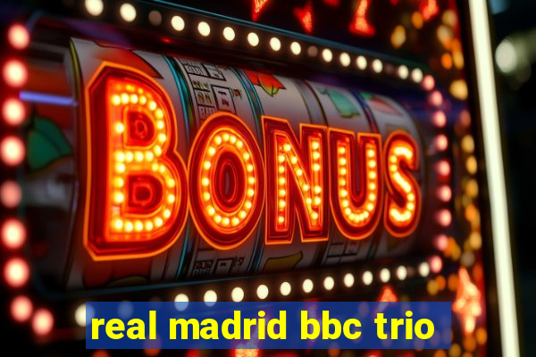 real madrid bbc trio